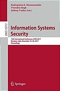 Information Systems Security: 13th International Conference, Iciss 2017, Mumbai, India, December 16-20, 2017, Proceedings (Paperback, 2017)