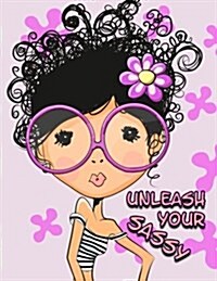 Unleash Your Sassy: Journal, Notebook, Diary, Undated Daily Planner, 105 Lined Pages, Large Size Book 8 1/2 x 11 (Paperback)