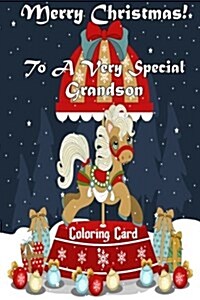 Merry Christmas to a Very Special Grandson! (Coloring Card): Holiday Messages, Christmas Animals, Coloring for Young Children (Paperback)