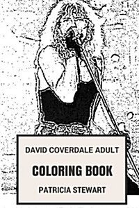David Coverdale Adult Coloring Book: Epic Whitesnake Founder and Ex Deep Purple, Great Musical Prodigy and Hard Rock Artist Adult Coloring Book (Paperback)