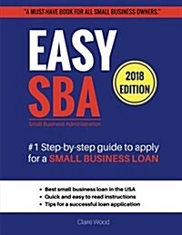Easy Sba #1 Step-By-Step Guide to Apply for a Small Business Loan (Paperback)