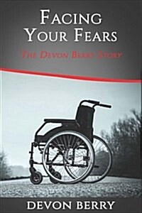 Facing Your Fears: The Devon Berry Story (Paperback)