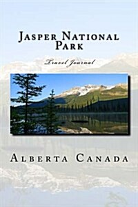 Jasper National Park: Alberta Canada Travel Journal (Paperback)