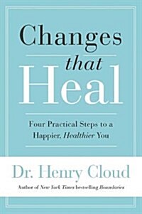Changes That Heal: Four Practical Steps to a Happier, Healthier You (Paperback)