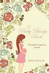 The Baby Bump Book: A Keepsake Pregnancy Journal (Paperback)
