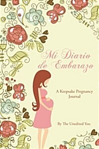 Mi Diario de Embarazo: A Keepsake Pregnancy Journal in Spanish (Paperback)