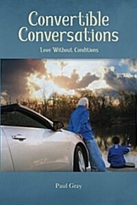 Convertible Conversations: Love Without Conditions (Paperback)