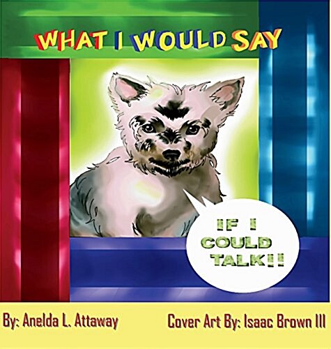 Chestnut the Pup: What I Would Say If I Could Talk (Hardcover)