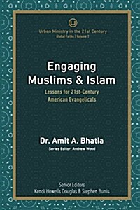 Engaging Muslims & Islam: Lessons for 21st-Century American Evangelicals (Paperback)