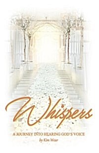 Whispers: A Journey Into Hearing Gods Voice (Paperback)