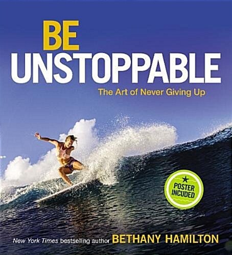 Be Unstoppable: The Art of Never Giving Up (Hardcover)