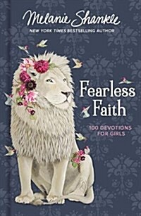 Fearless Faith: 100 Devotions for Girls (Hardcover)