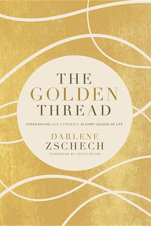 The Golden Thread: Experiencing Gods Presence in Every Season of Life (Paperback, Special)