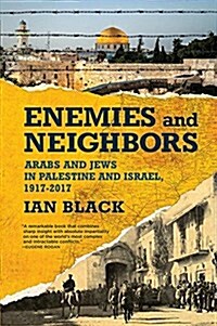 Enemies and Neighbors: Arabs and Jews in Palestine and Israel, 1917-2017 (Paperback)