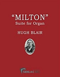Milton: A Suite for the Organ (Paperback)