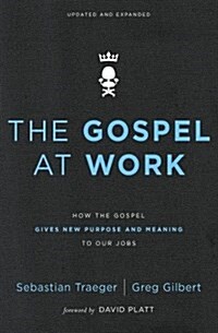 The Gospel at Work: How the Gospel Gives New Purpose and Meaning to Our Jobs (Paperback, Enlarged)