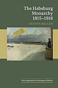 The Habsburg Monarchy 1815–1918 (Paperback)