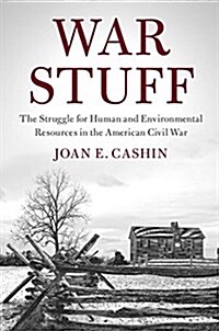 War Stuff : The Struggle for Human and Environmental Resources in the American Civil War (Paperback)