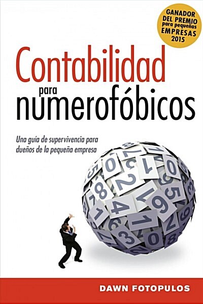 Contabilidad Para Numerof?icos: Una Gu? de Supervivencia Para Propietarios de Peque?s Empresas = Accounting for the Numberphobic (Paperback)