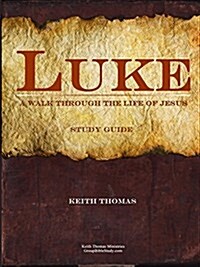 The Book of Luke: A Walk Through the Life of Jesus (Paperback)