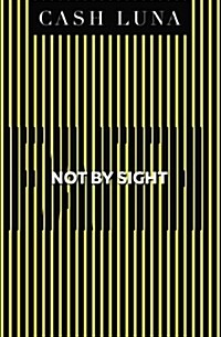 Not by Sight: Only Faith Opens Your Eyes (Paperback)