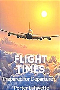 Flight Times: Prepared for Departure (Paperback)