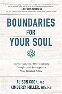 Boundaries for Your Soul: How to Turn Your Overwhelming Thoughts and Feelings Into Your Greatest Allies (Paperback)