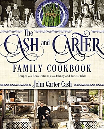 The Cash and Carter Family Cookbook: Recipes and Recollections from Johnny and Junes Table (Hardcover)