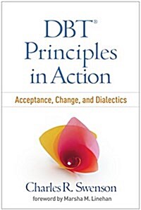 Dbt Principles in Action: Acceptance, Change, and Dialectics (Paperback)