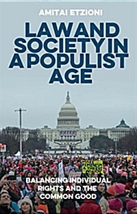 Law and society in a populist age : Balancing individual rights and the common good (Hardcover)