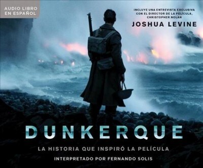 Dunkerque (Dunkirk): La Historia Que Inspiro La Pel죅ula (the History Behind the Major Motion Picture) (Audio CD)