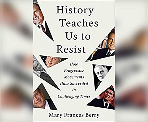 History Teaches Us to Resist: How Progressive Movements Have Succeeded in Challenging Times (Audio CD)