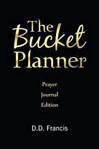 The Bucket Planner: Prayer Journal Edition (Paperback)