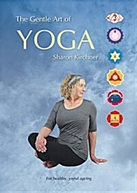 The Gentle Art of Yoga: For Healthy, Joyful, Ageing (Paperback)