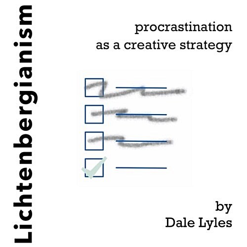 Lichtenbergianism: Procrastination as a Creative Strategy (Paperback)