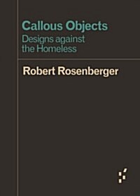 Callous Objects: Designs Against the Homeless (Paperback)