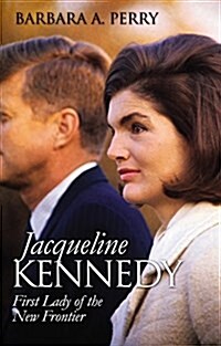 Jacqueline Kennedy: First Lady of the New Frontier (Paperback)