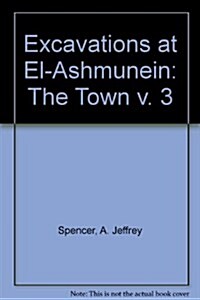 Excavations at El-Ashmunein III: The Town (Hardcover)