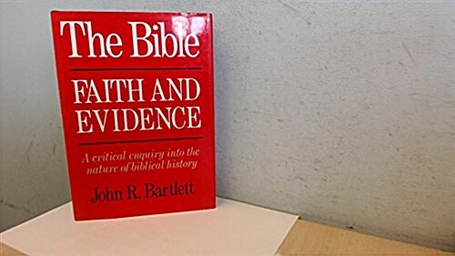 The Bible: Faith and Evidence (Hardcover)