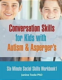 Six-Minute Social Skills Workbook 1: Conversation Skills for Kids with Autism & Aspergers (Paperback)