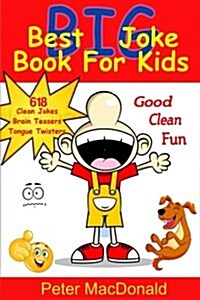Best Big Joke Book for Kids: Hundreds of Good Clean Jokes, Brain Teasers and Tongue Twisters for Kids (Paperback)