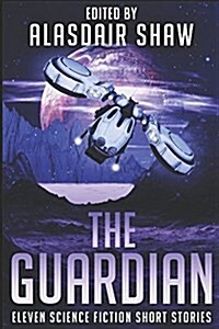 The Guardian : Eleven Science Fiction Short Stories (Paperback)