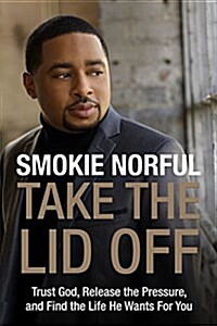 Take the Lid Off: Trust God, Release the Pressure, and Find the Life He Wants for You (Paperback)