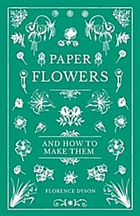 Paper Flowers and How to Make Them (Paperback)