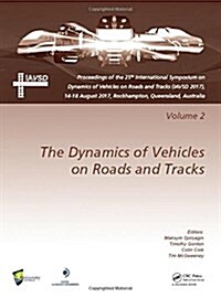 Dynamics of Vehicles on Roads and Tracks Vol 2 : Proceedings of the 25th International Symposium on Dynamics of Vehicles on Roads and Tracks (IAVSD 20 (Hardcover)