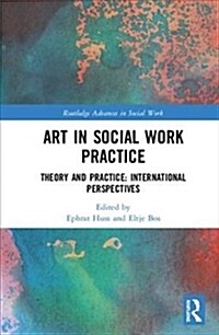 Art in Social Work Practice : Theory and Practice: International Perspectives (Hardcover)