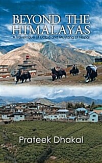 Beyond the Himalayas: A Travelogue of Dolpo and Mustang of Nepal (Paperback)