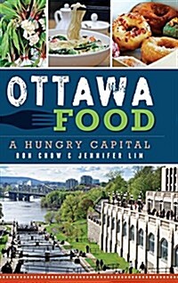 Ottawa Food: A Hungry Capital (Hardcover)