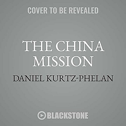 The China Mission: George Marshalls Unfinished War, 1945-1947 (MP3 CD)