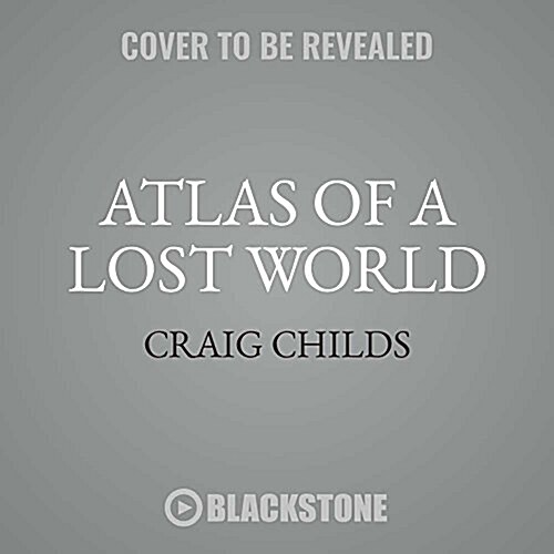 Atlas of a Lost World: Travels in Ice Age America (Audio CD)